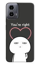 You're Right Moto G34 5G Hard Case Back Cover by Casekaro