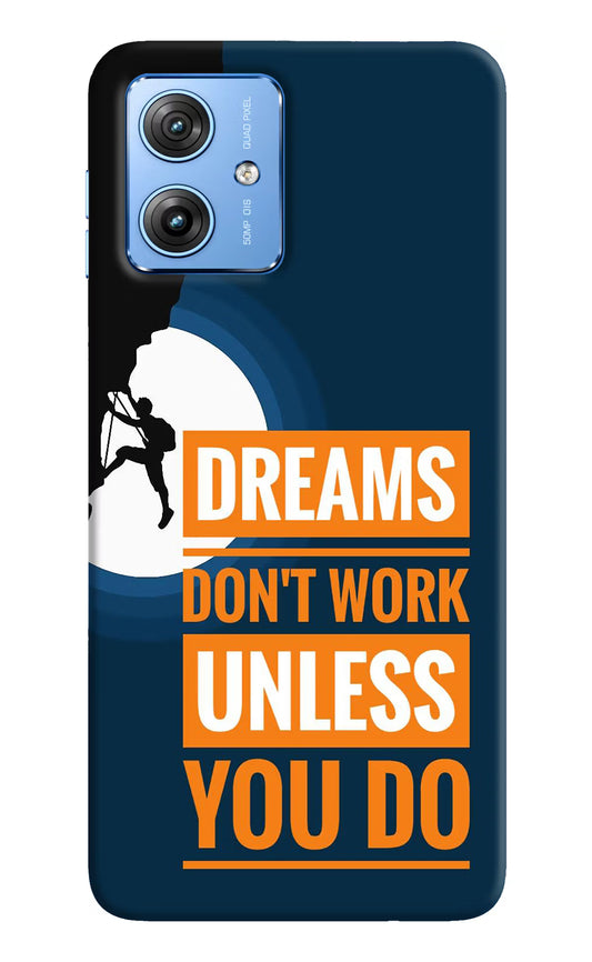 Dreams Don’T Work Unless You Do Moto G64 5G Hard Case Back Cover by Casekaro