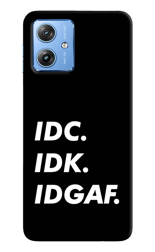 Idc Idk Idgaf Moto G64 5G Hard Case Back Cover by Casekaro