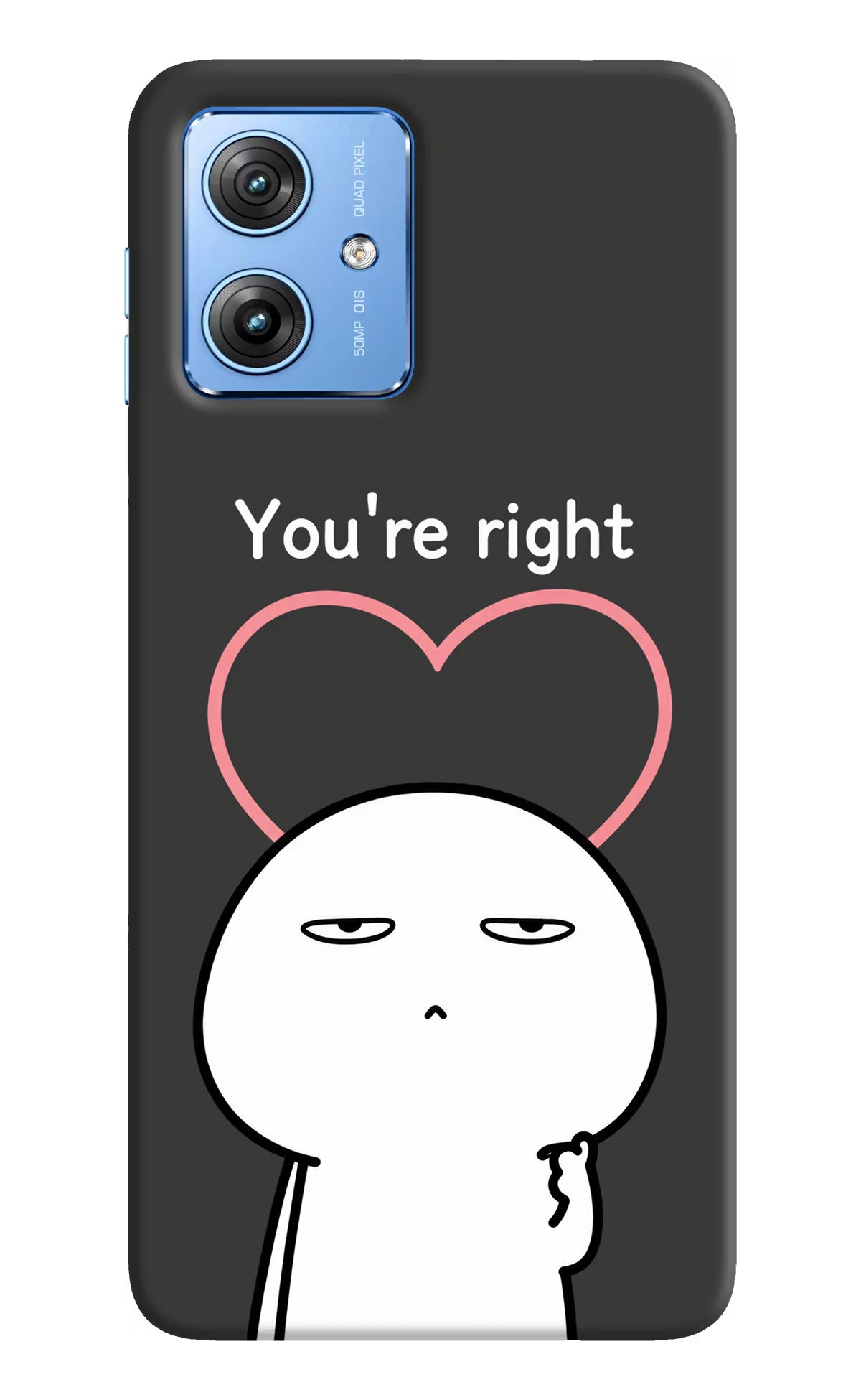 You're Right Moto G64 5G Back Cover