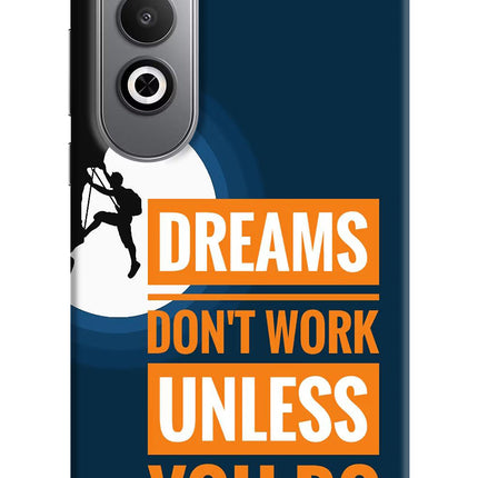 Dreams Don’T Work Unless You Do Oneplus Nord CE4 Hard Case Back Cover by Casekaro