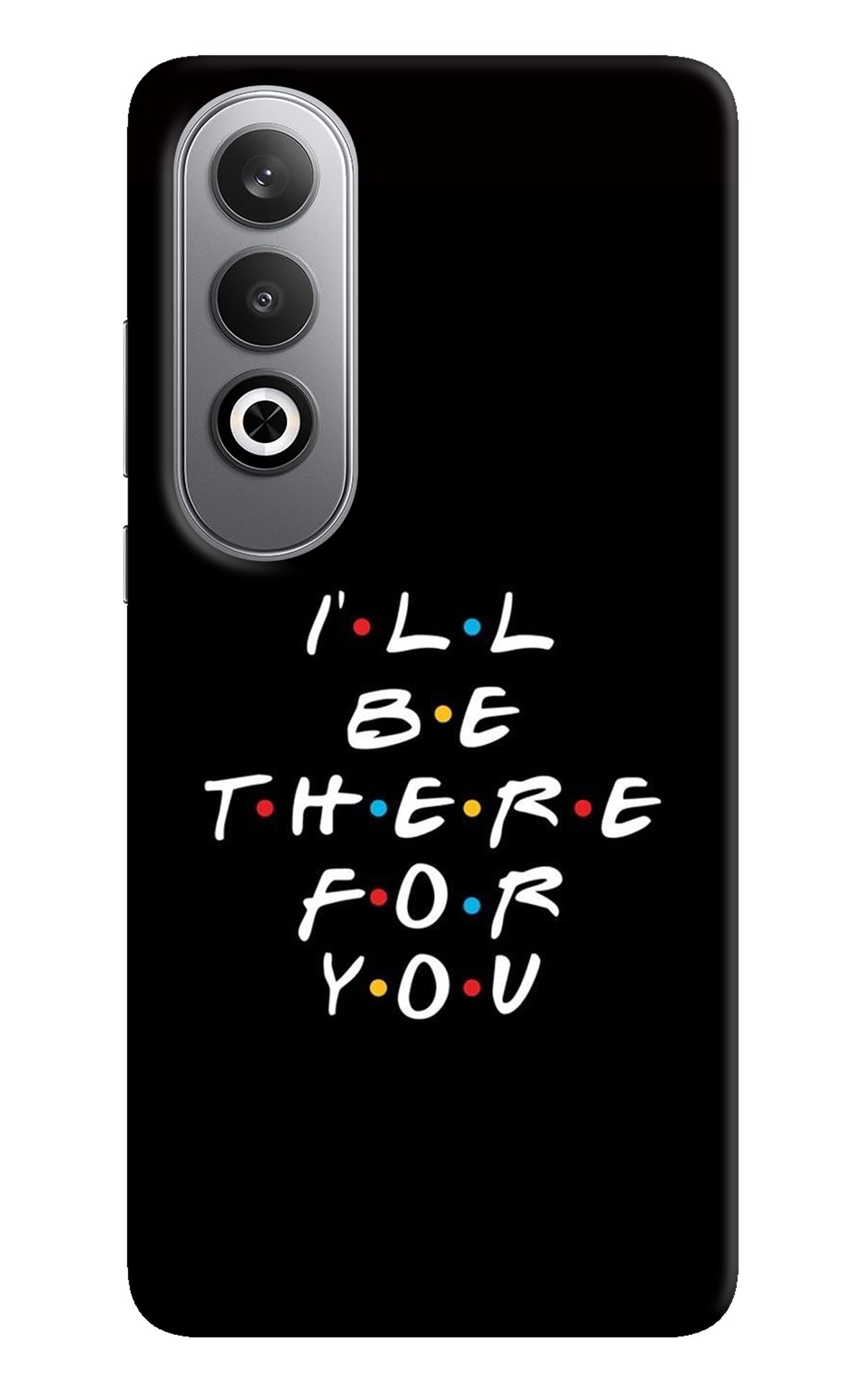 I'll Be There For You Oneplus Nord CE4 Back Cover