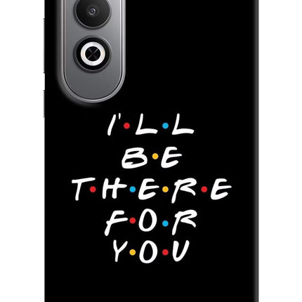 I'll Be There For You Oneplus Nord CE4 Hard Case Back Cover by Casekaro