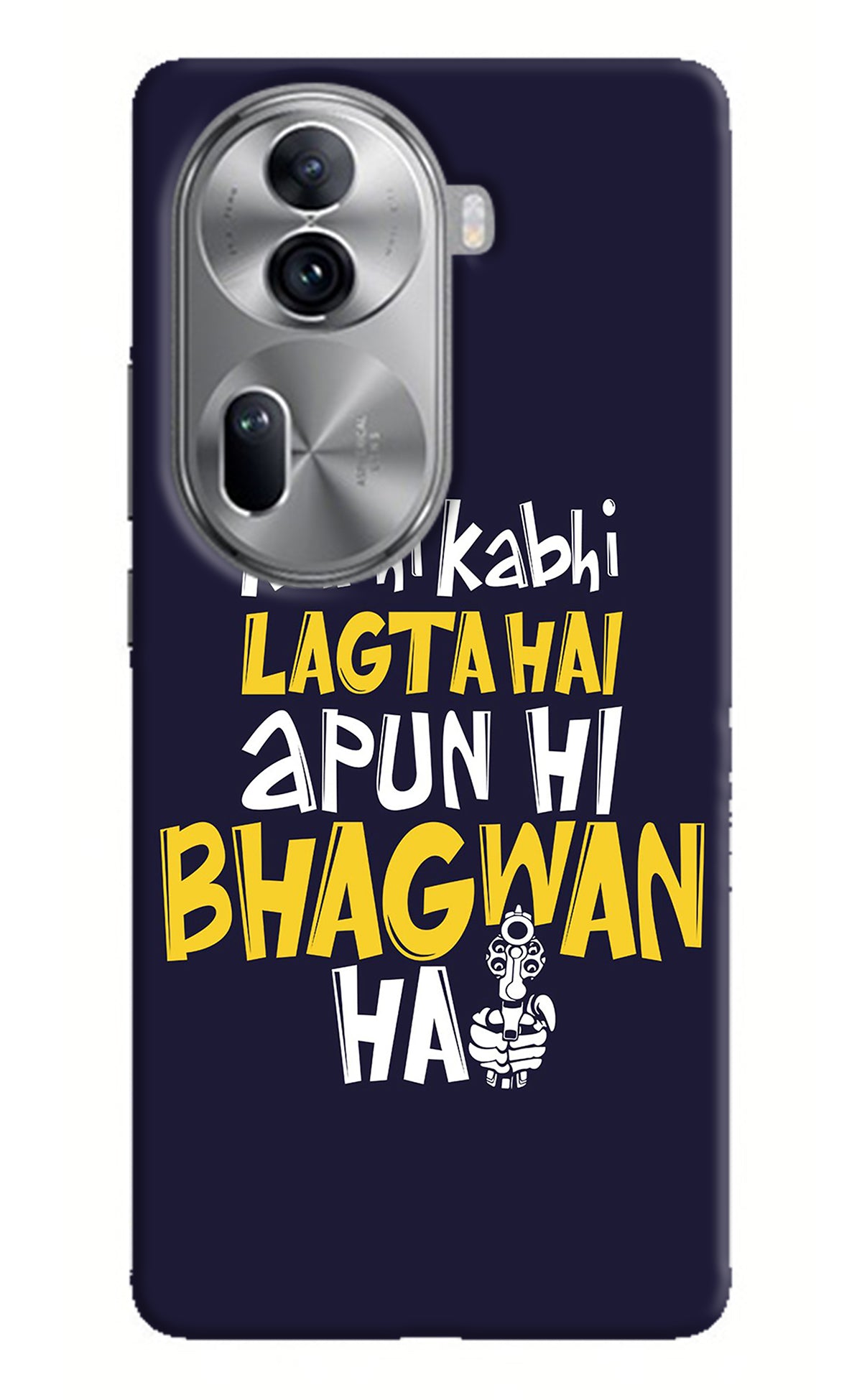 Kabhi Kabhi Lagta Hai Apun Hi Bhagwan Hai Oppo Reno11 Pro 5G Back Cover