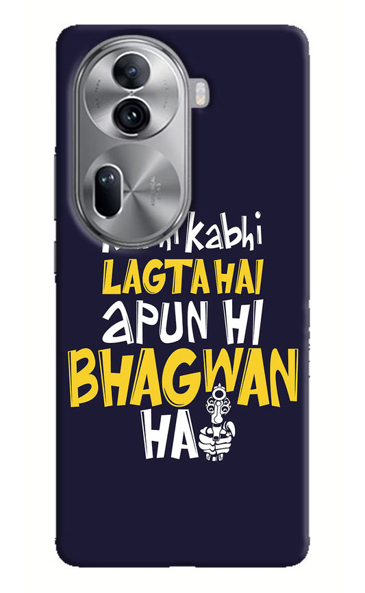 Kabhi Kabhi Lagta Hai Apun Hi Bhagwan Hai Oppo Reno11 Pro 5G Hard Case Back Cover by Casekaro