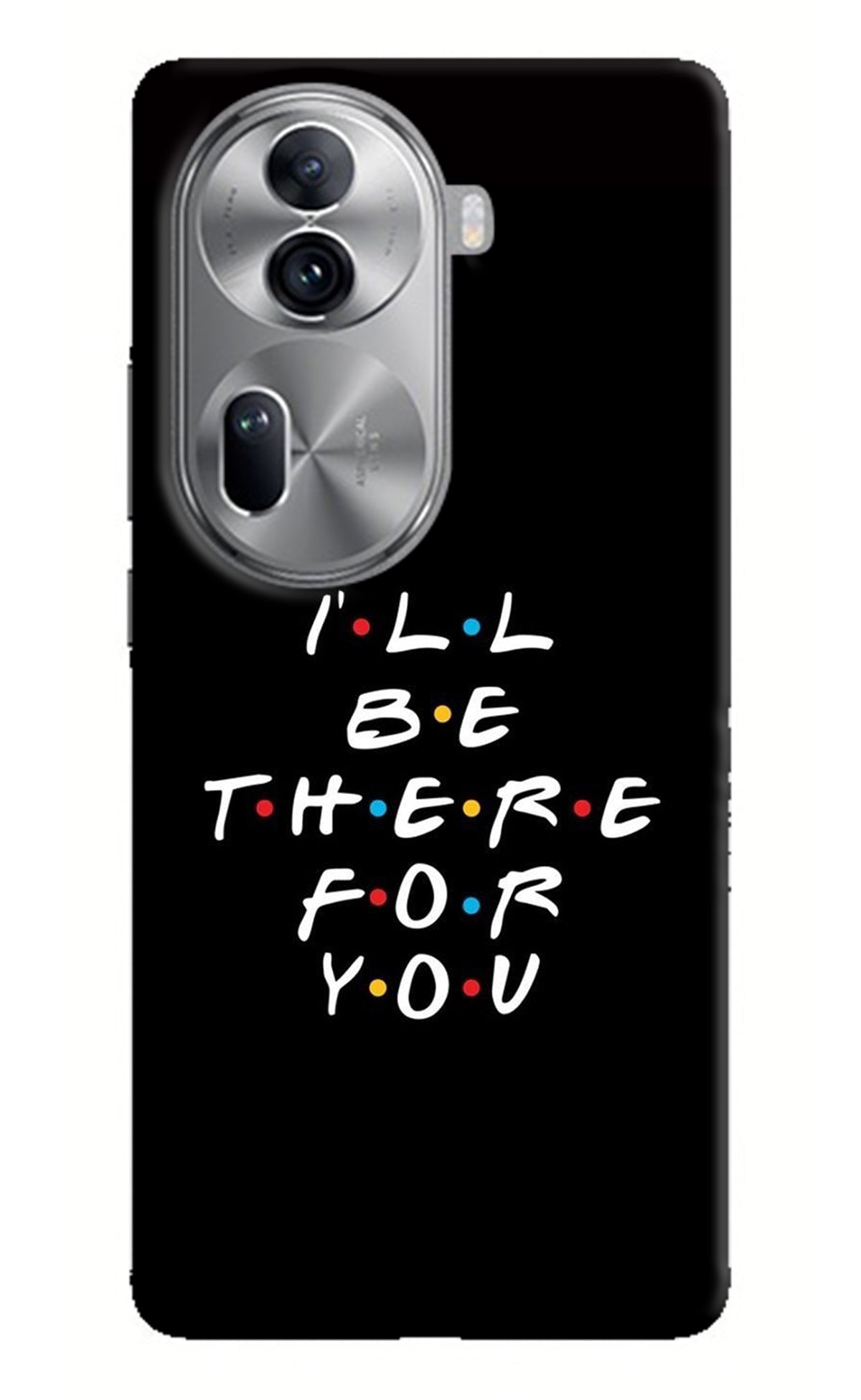 I'll Be There For You Oppo Reno11 Pro 5G Back Cover