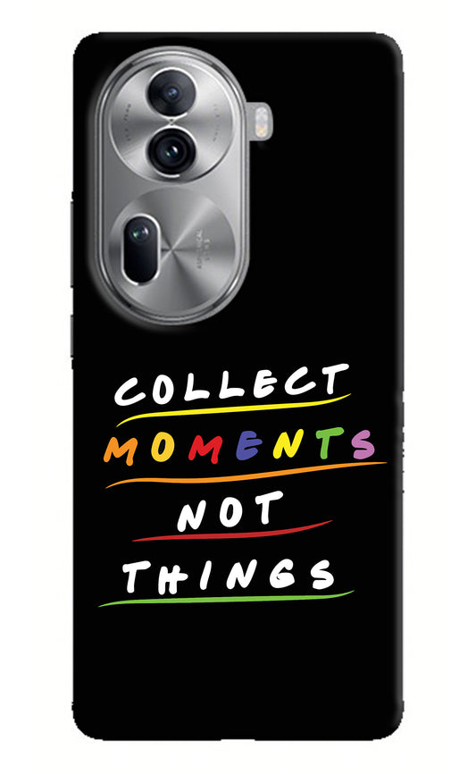 Collect Moments Not Things Oppo Reno11 Pro 5G Back Cover