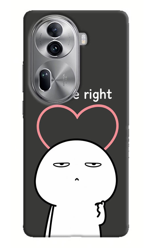 You're Right Oppo Reno11 Pro 5G Hard Case Back Cover by Casekaro