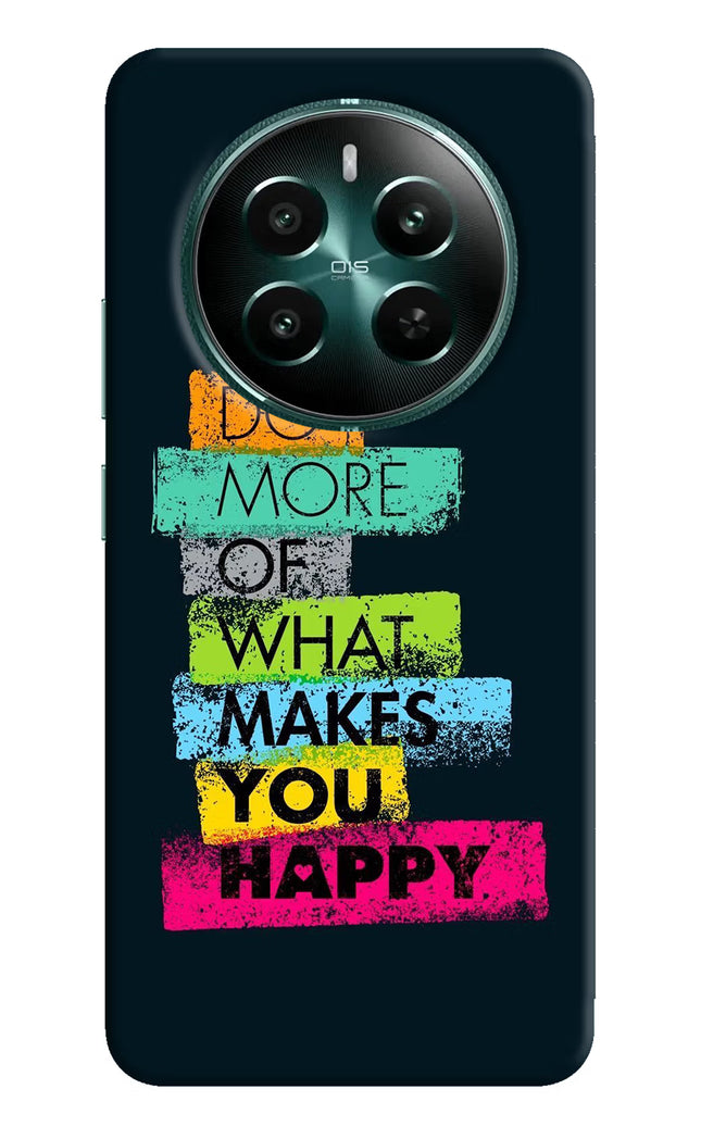 Do More Of What Makes You Happy Realme 12+ 5G Hard Case Back Cover by Casekaro