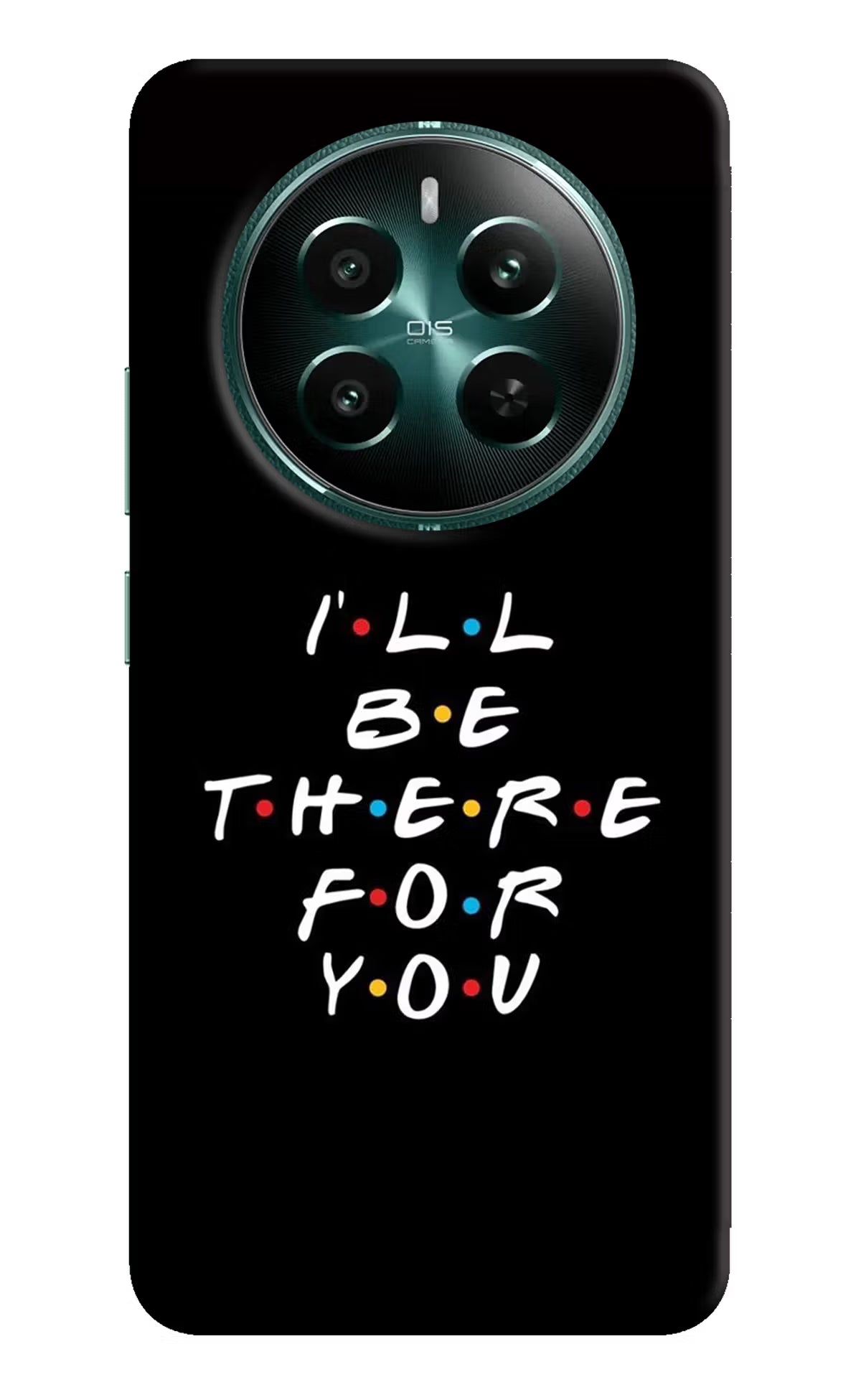 I'll Be There For You Realme 12+ 5G Hard Case Back Cover by Casekaro
