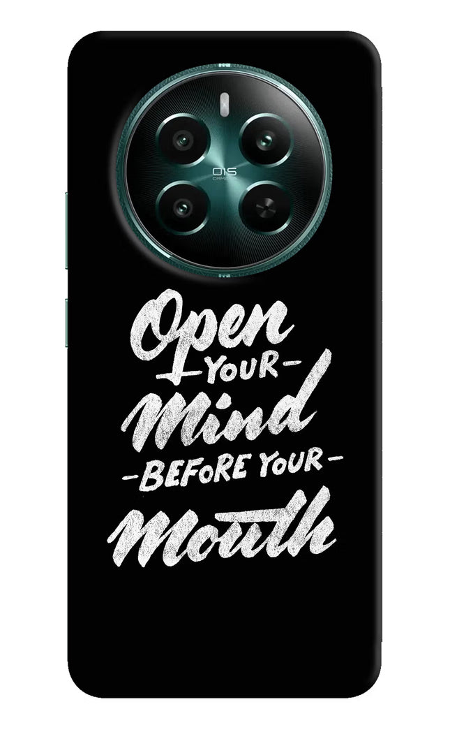 Open Your Mind Before Your Mouth Realme 12+ 5G Hard Case Back Cover by Casekaro