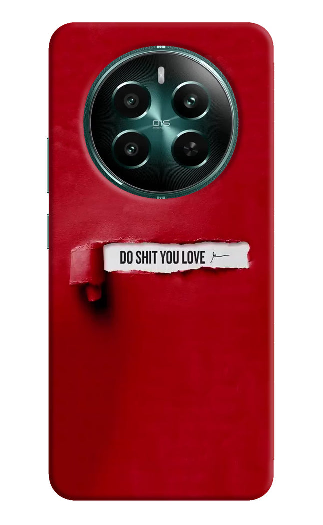 Do Shit You Love Realme 12+ 5G Hard Case Back Cover by Casekaro