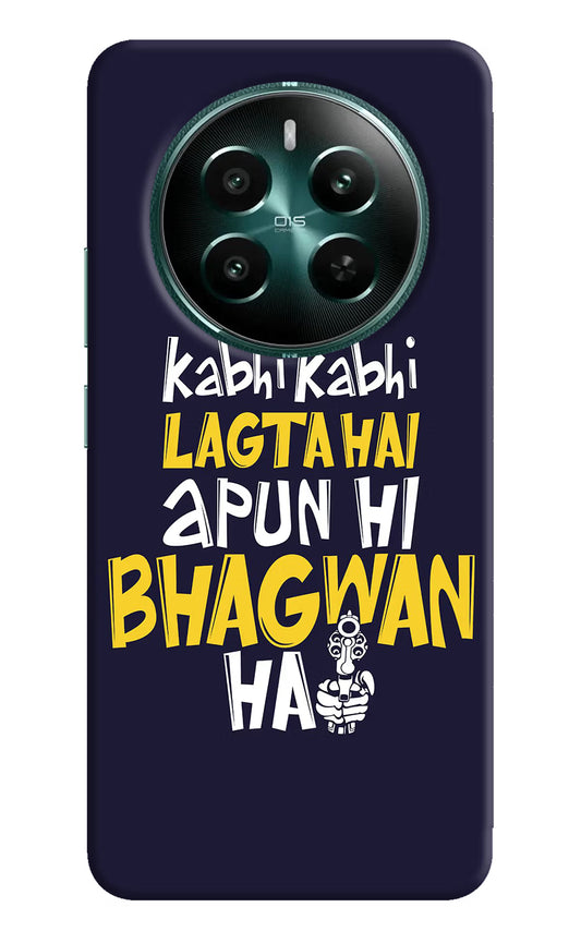 Kabhi Kabhi Lagta Hai Apun Hi Bhagwan Hai Realme P1 5G Hard Case Back Cover by Casekaro