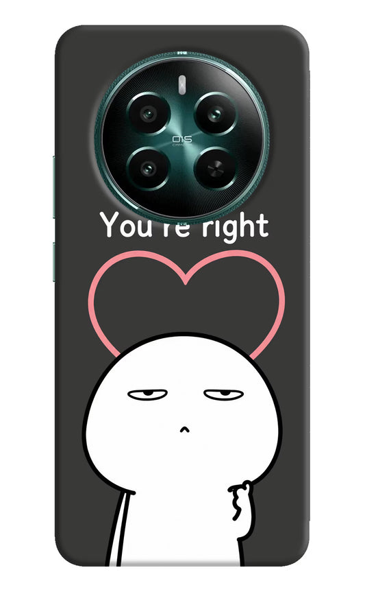You're Right Realme P1 5G Hard Case Back Cover by Casekaro
