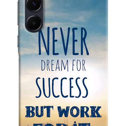 Never Dream For Success But Work For It Samsung A35 5G Hard Case Back Cover by Casekaro