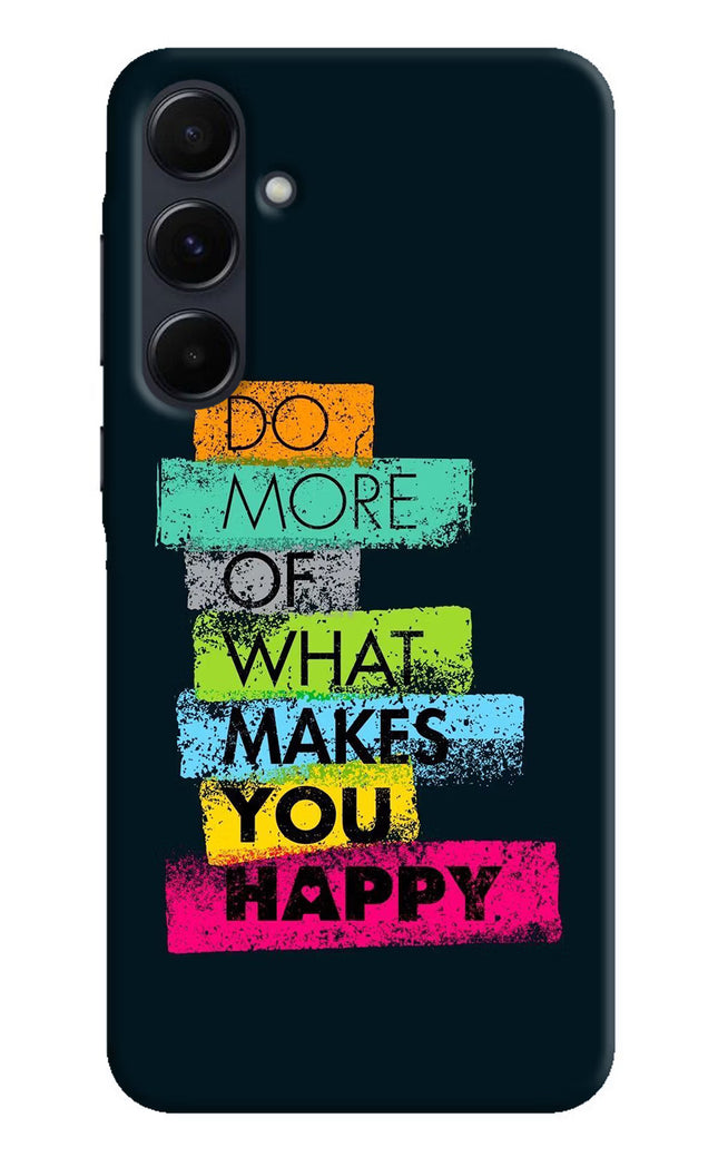 Do More Of What Makes You Happy Samsung A35 5G Hard Case Back Cover by Casekaro