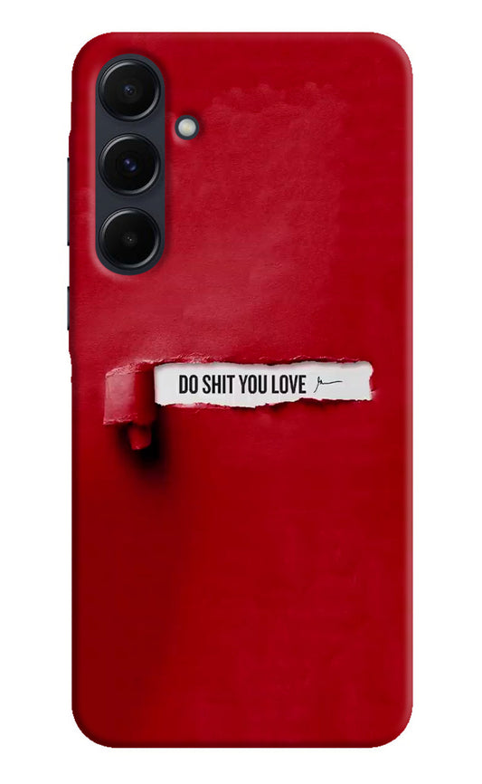 Do Shit You Love Samsung A35 5G Back Cover