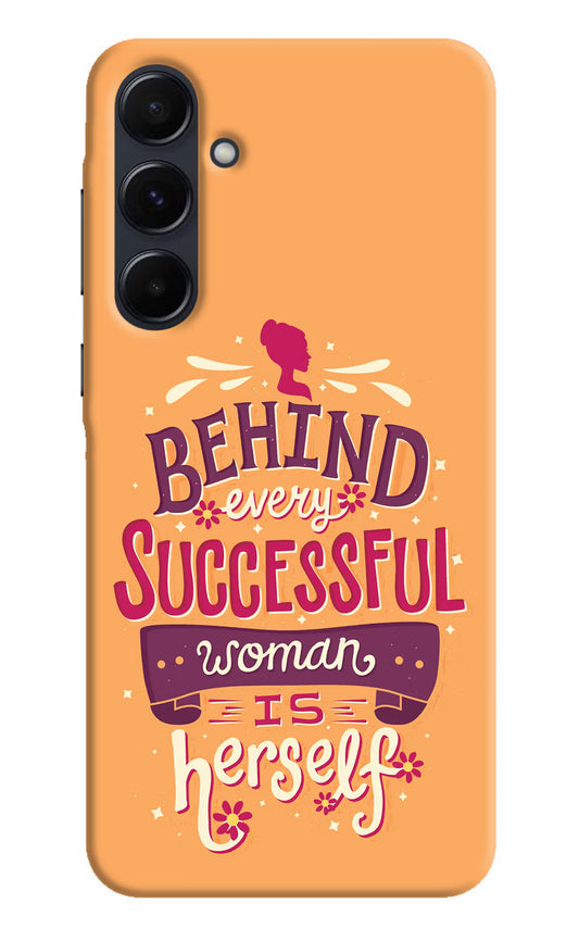 Behind Every Successful Woman There Is Herself Samsung A35 5G Hard Case Back Cover by Casekaro