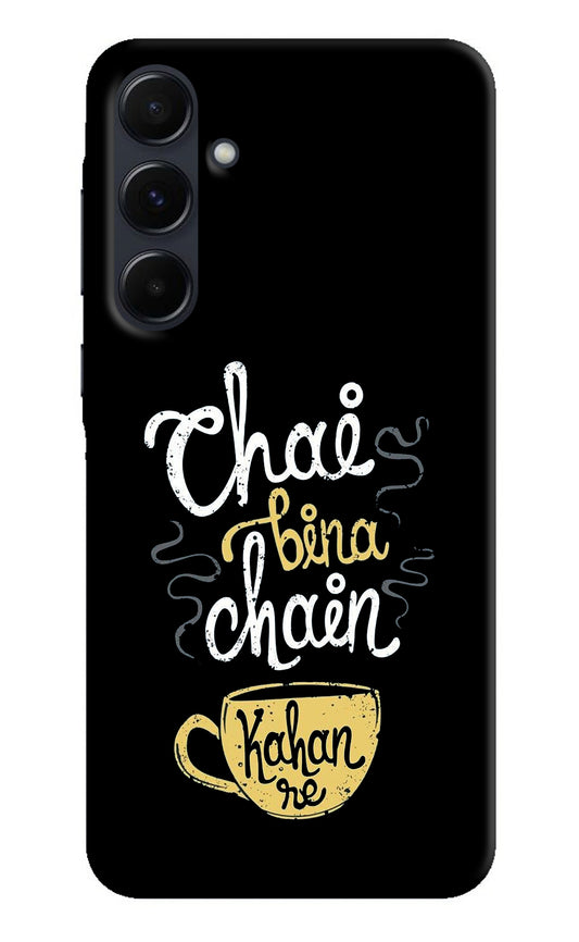 Chai Bina Chain Kaha Re Samsung A35 5G Back Cover