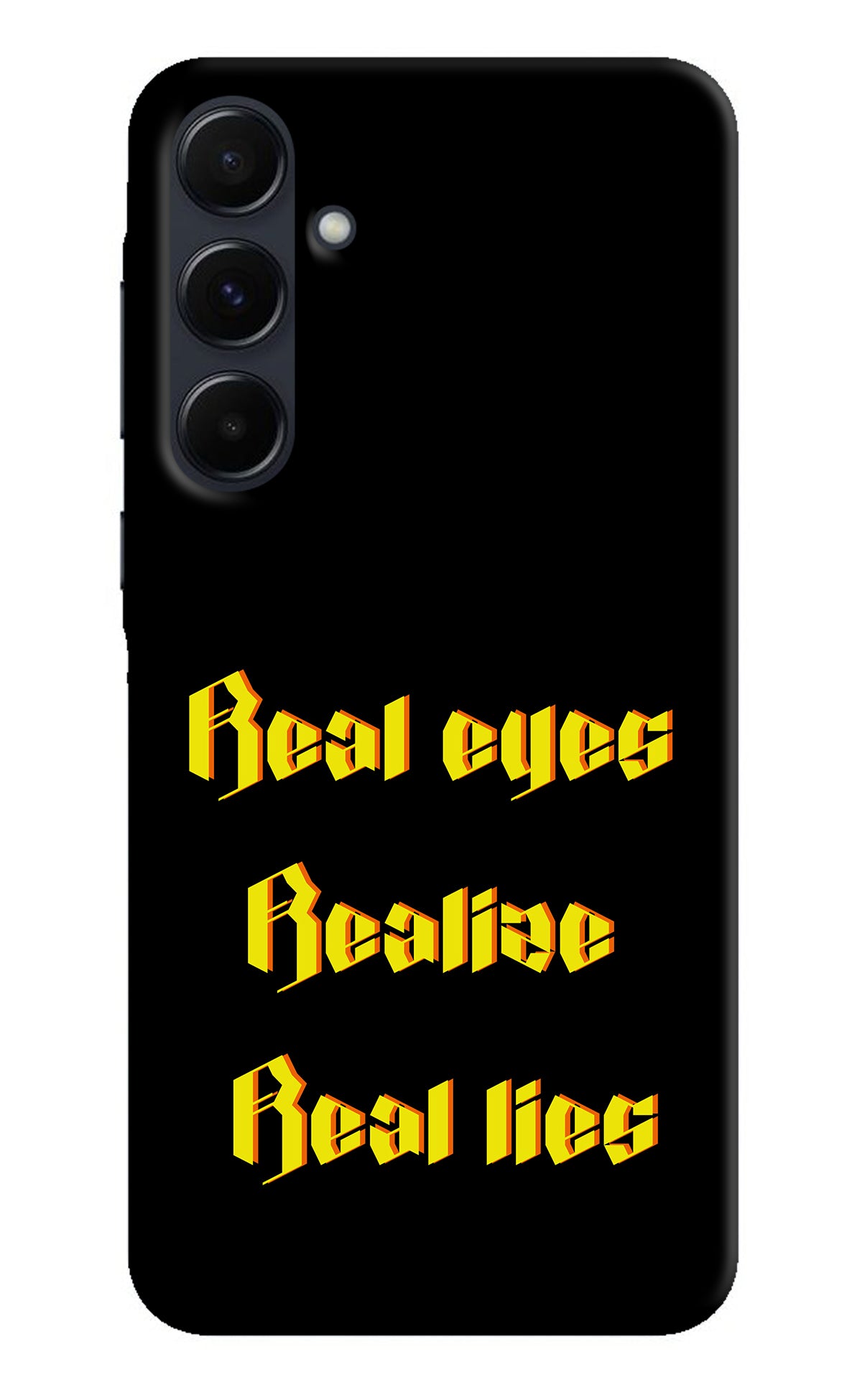 Real Eyes Realize Real Lies Samsung A35 5G Back Cover