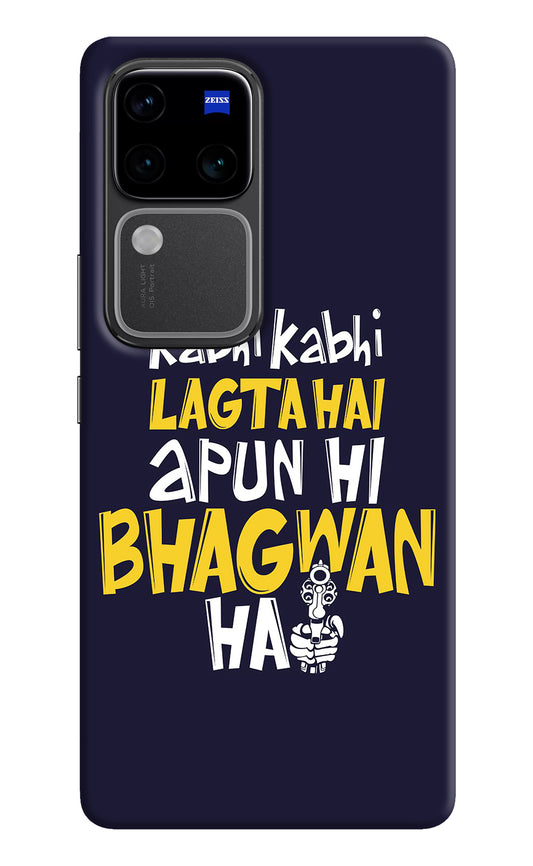 Kabhi Kabhi Lagta Hai Apun Hi Bhagwan Hai Vivo V30 Pro 5G Back Cover