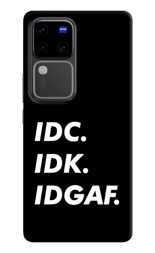 Idc Idk Idgaf Vivo V30 Pro 5G Hard Case Back Cover by Casekaro