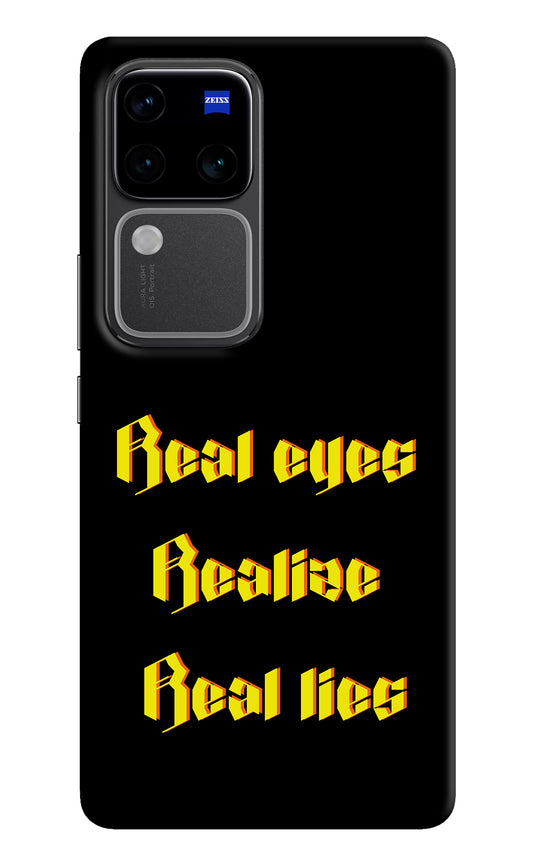 Real Eyes Realize Real Lies Vivo V30 Pro 5G Back Cover