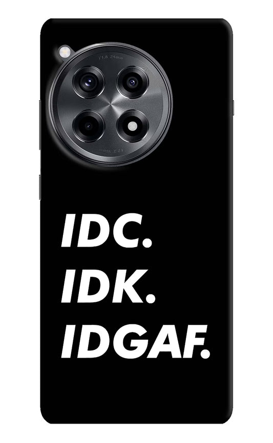 Idc Idk Idgaf OnePlus 12R Hard Case Back Cover by Casekaro