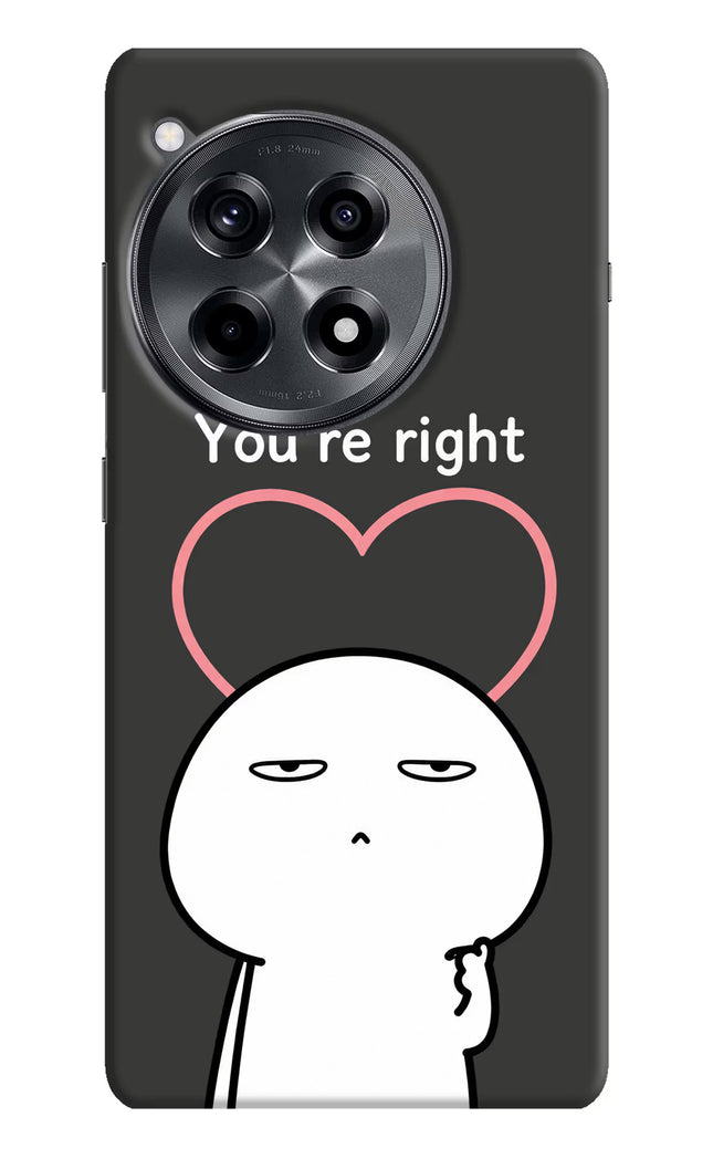 You're Right OnePlus 12R Hard Case Back Cover by Casekaro