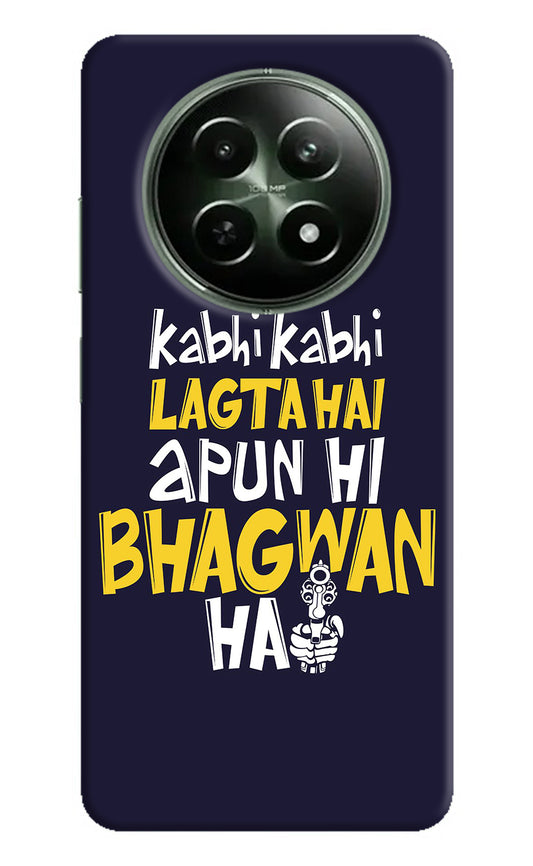 Kabhi Kabhi Lagta Hai Apun Hi Bhagwan Hai Realme 12 5G Back Cover