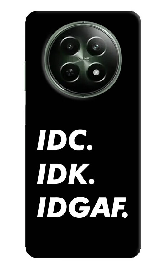 Idc Idk Idgaf Realme 12 5G Hard Case Back Cover by Casekaro