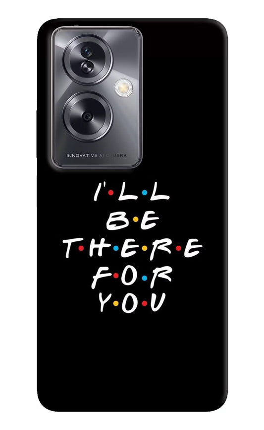 I'll Be There For You Oppo A79 5G Hard Case Back Cover by Casekaro