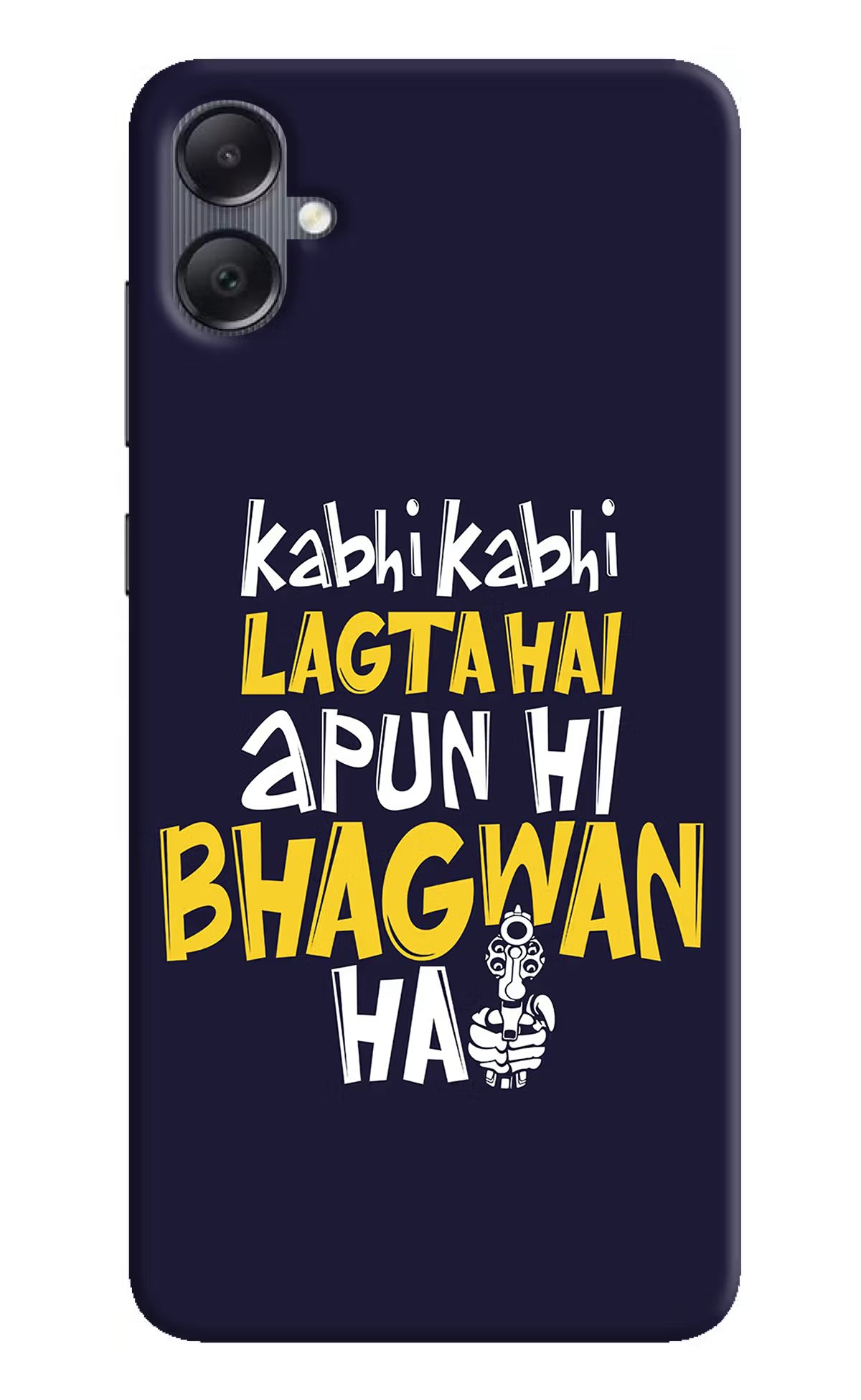 Kabhi Kabhi Lagta Hai Apun Hi Bhagwan Hai Samsung A05 Hard Case Back Cover by Casekaro
