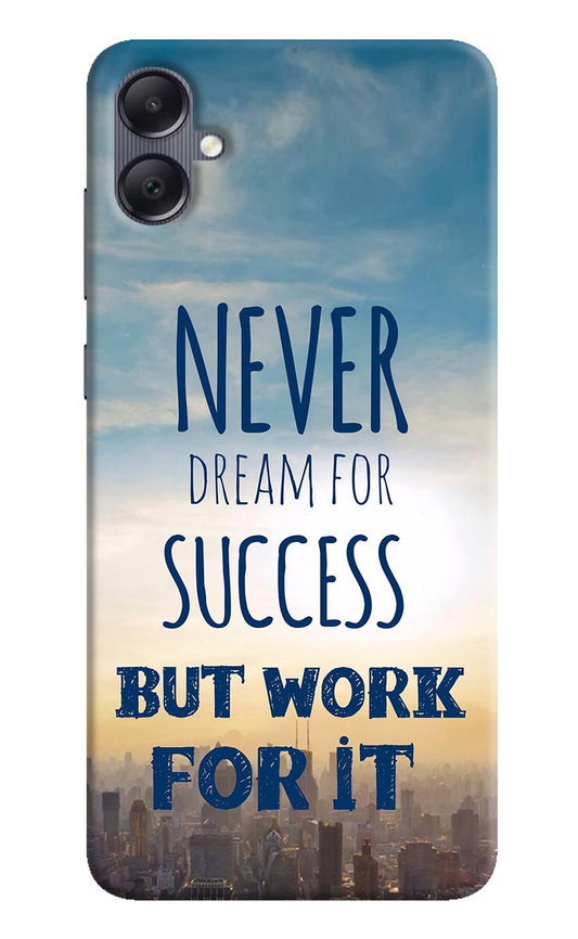 Never Dream For Success But Work For It Samsung A05 Back Cover