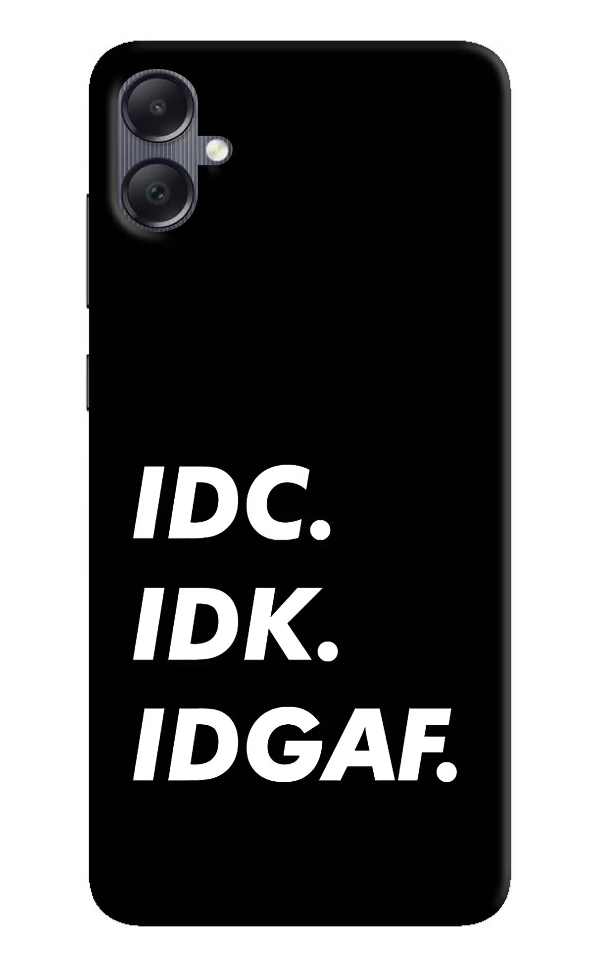 Idc Idk Idgaf Samsung A05 Hard Case Back Cover by Casekaro