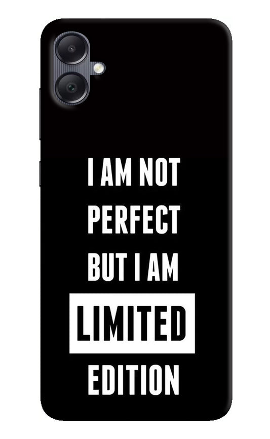 I Am Not Perfect But I Am Limited Edition Samsung A05 Back Cover