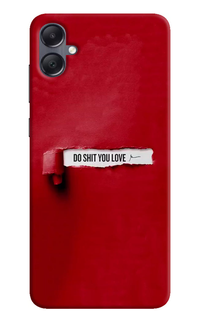 Do Shit You Love Samsung A05 Hard Case Back Cover by Casekaro