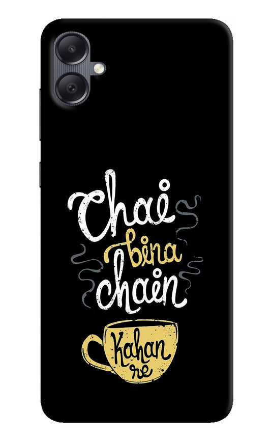 Chai Bina Chain Kaha Re Samsung A05 Back Cover