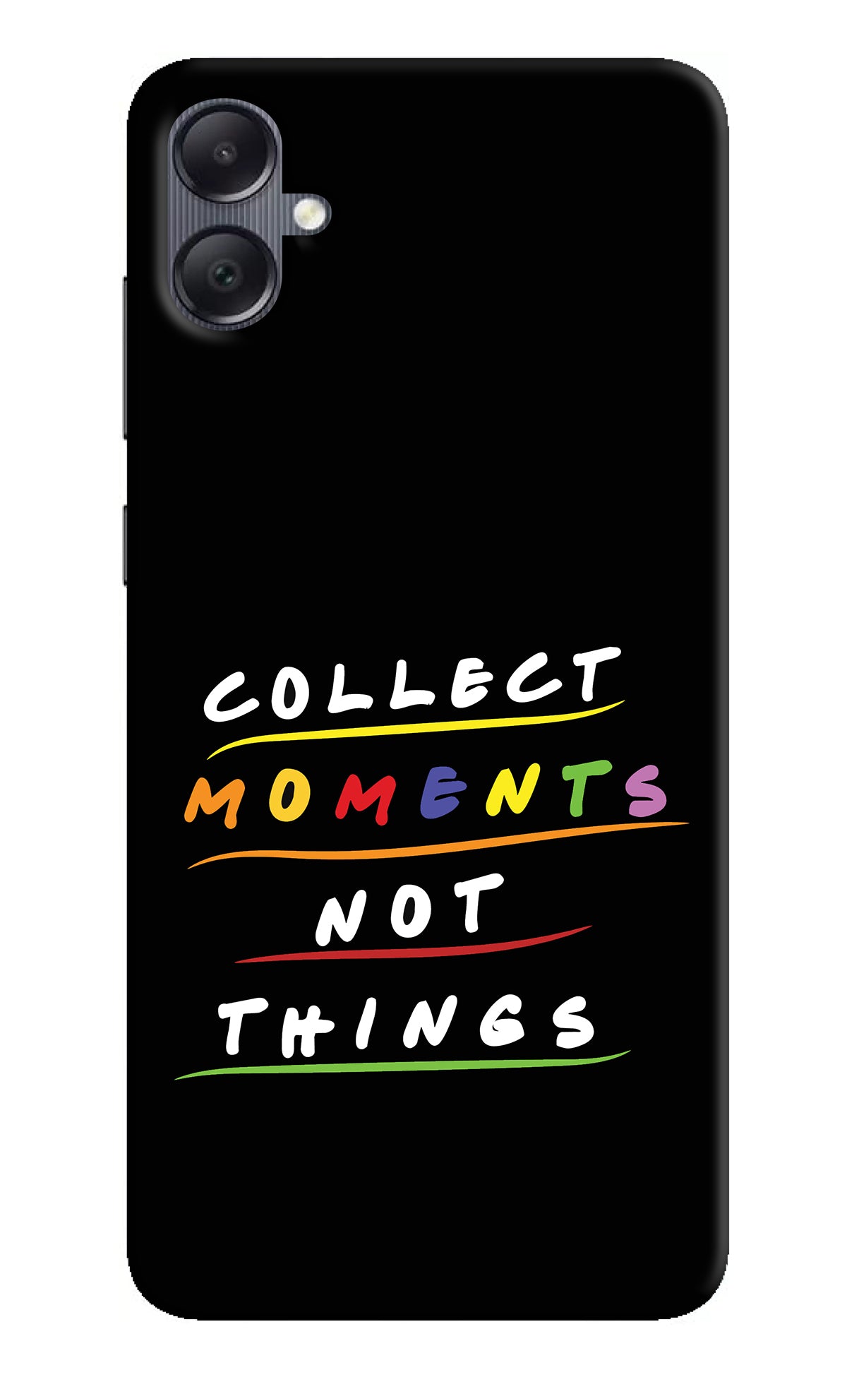 Collect Moments Not Things Samsung A05 Back Cover