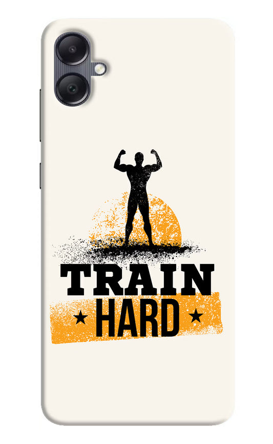Train Hard Samsung A05 Hard Case Back Cover by Casekaro