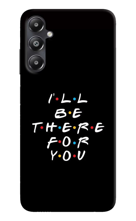 I'll Be There For You Samsung A05s Hard Case Back Cover by Casekaro