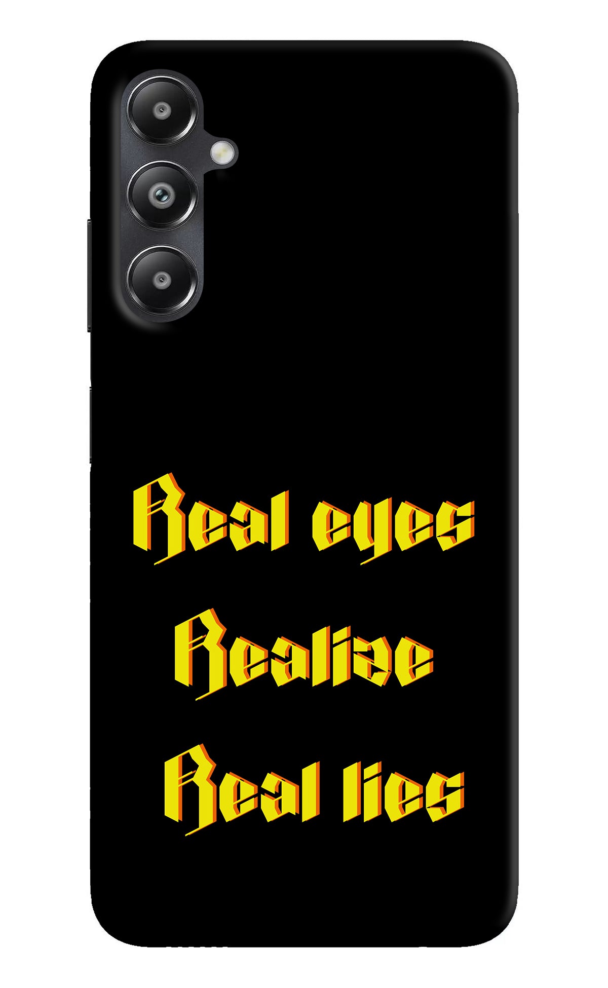 Real Eyes Realize Real Lies Samsung A05s Back Cover