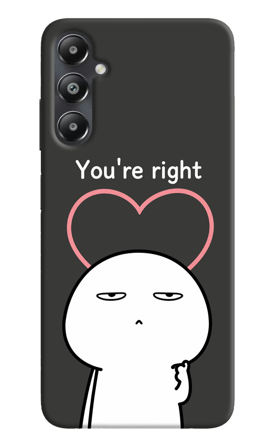 You're Right Samsung A05s Back Cover, Hard case