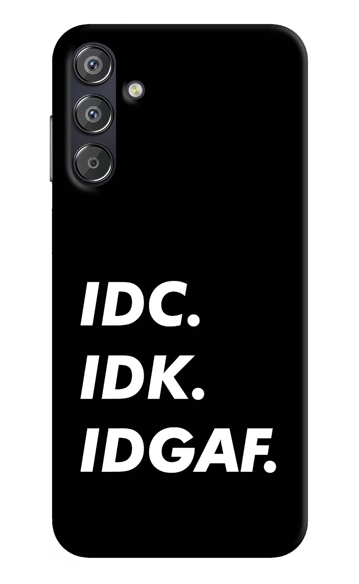 Idc Idk Idgaf Samsung F15 5G Hard Case Back Cover by Casekaro