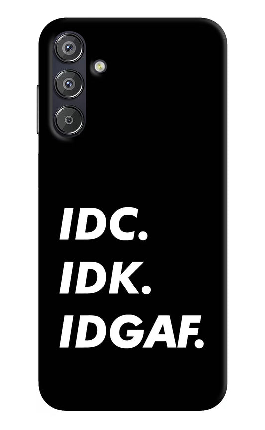 Idc Idk Idgaf Samsung F15 5G Hard Case Back Cover by Casekaro