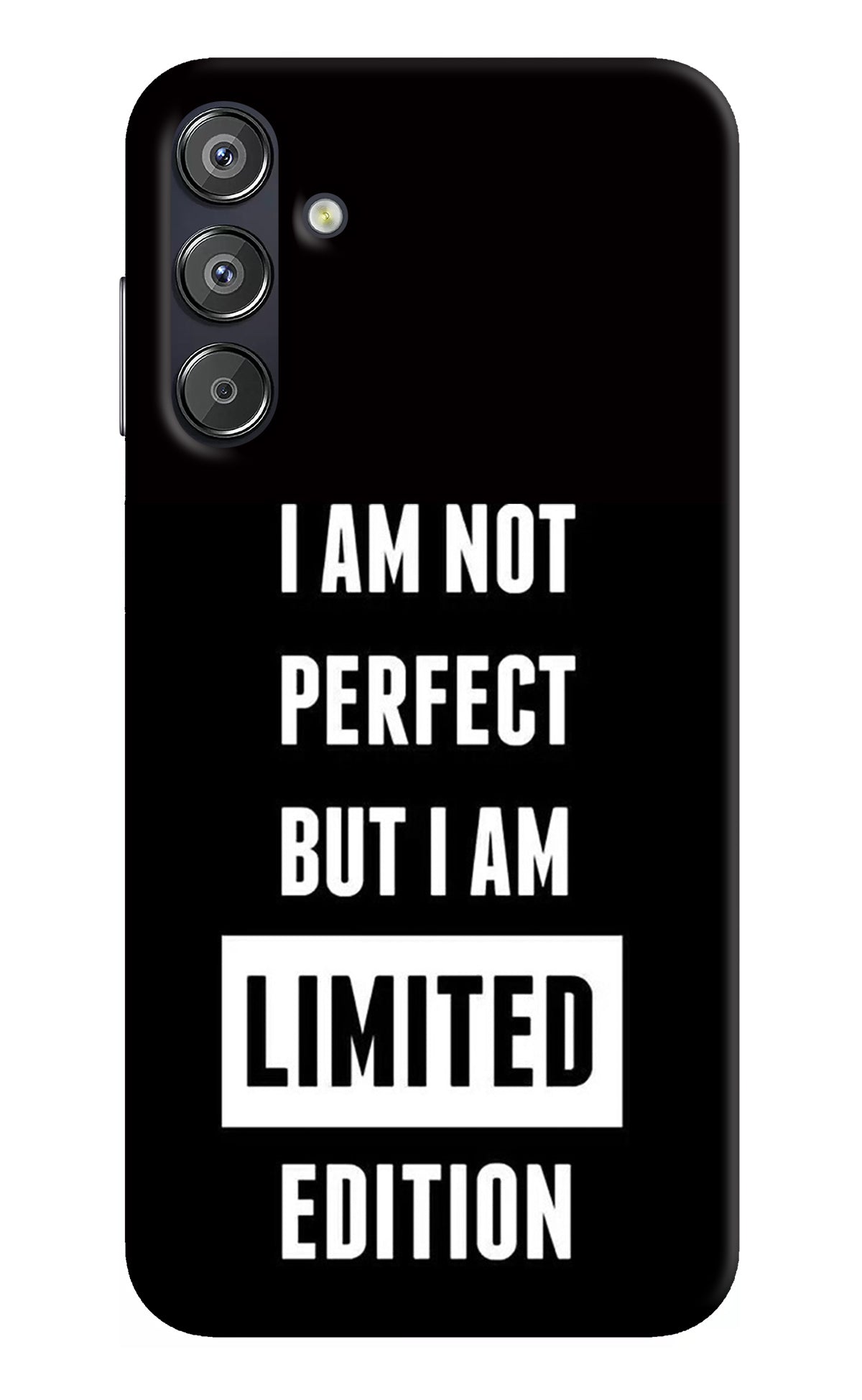 I Am Not Perfect But I Am Limited Edition Samsung F15 5G Back Cover