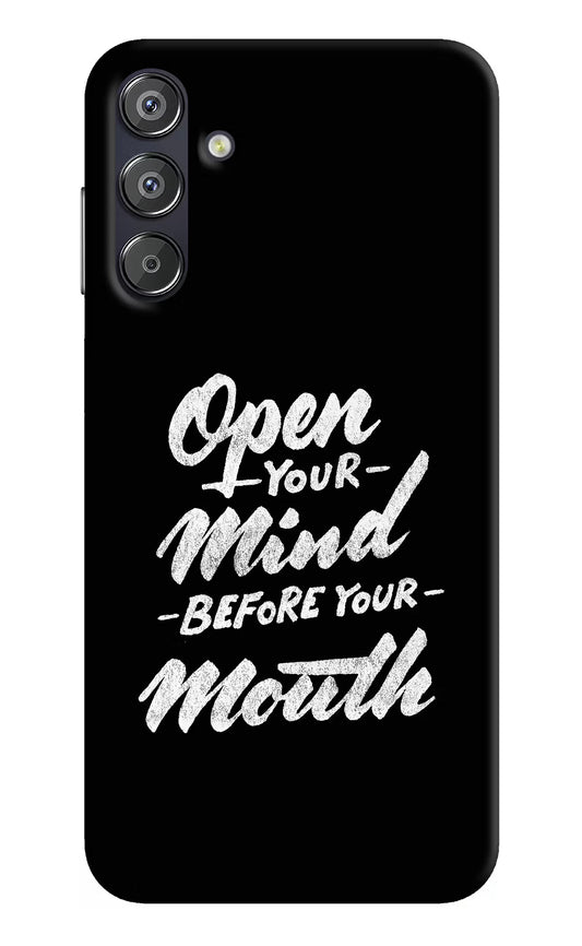 Open Your Mind Before Your Mouth Samsung F15 5G Hard Case Back Cover by Casekaro