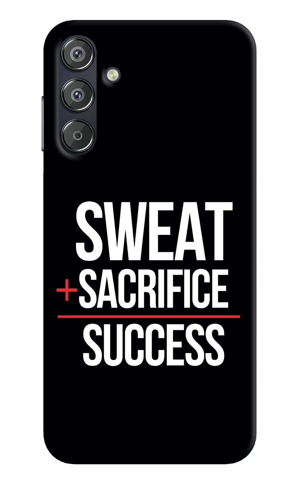 Sweat Sacrifice Success Samsung F15 5G Back Cover