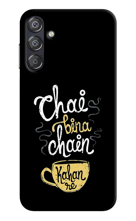 Chai Bina Chain Kaha Re Samsung F15 5G Hard Case Back Cover by Casekaro