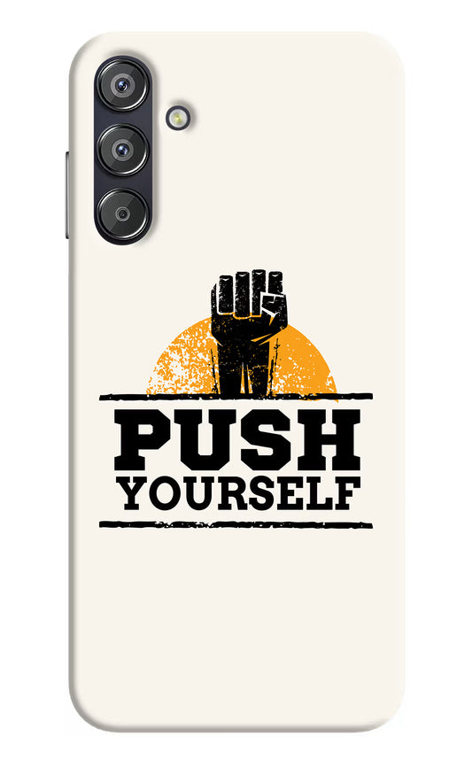 Push Yourself Samsung F15 5G Hard Case Back Cover by Casekaro
